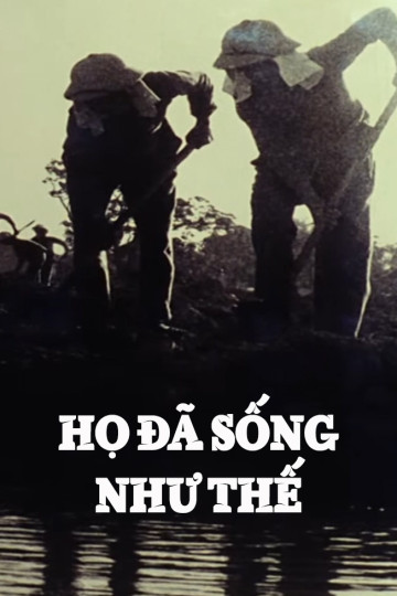 Phim Tài Liệu: Họ Đã Sống Như Thế