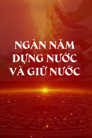 Phim Tài Liệu: Ngàn Năm Dựng Nước Và Giữ Nước