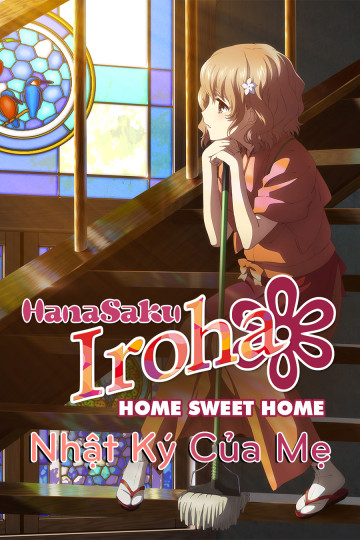 Nhật Ký của Mẹ - Hanasaku Iroha the movie: Home Sweet Home