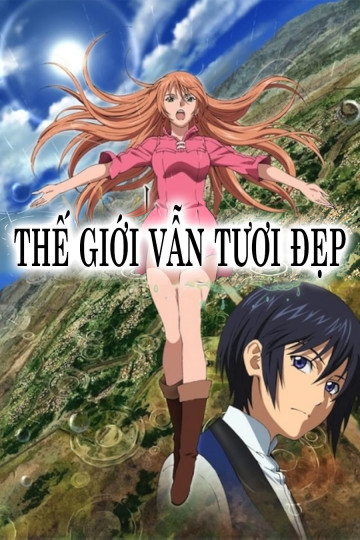 Thế Giới Vẫn Tươi Đẹp - The World Is Still Beautiful