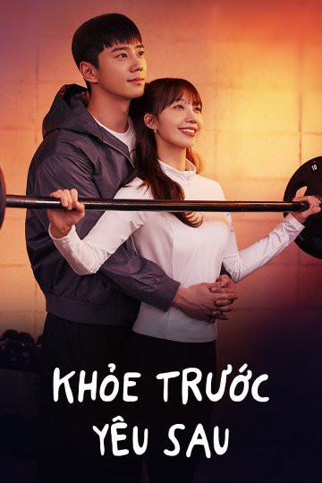 Khỏe Trước Yêu Sau - Pump Up The Healthy Love
