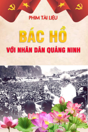 Phim tài liệu: Bác Hồ với nhân dân Quảng Ninh