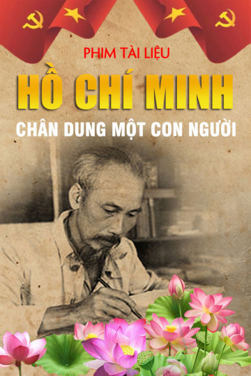 Phim Tài Liệu: Hồ Chí Minh - Chân Dung Một Con Người