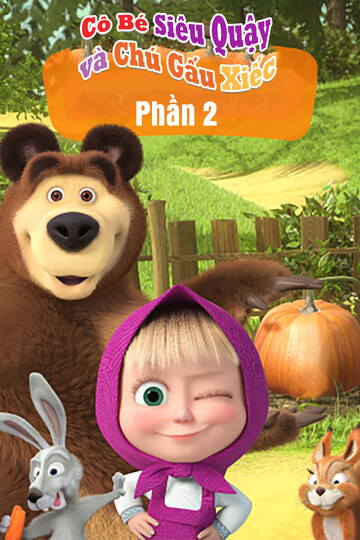 Cô Bé Siêu Quậy Và Chú Gấu Xiếc (Phần 2) - Masha and the bear (Season 2)