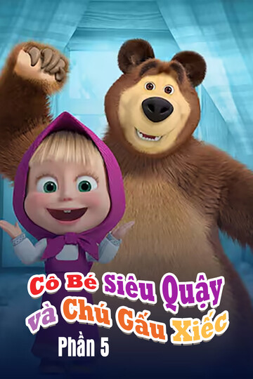 Cô Bé Siêu Quậy Và Chú Gấu Xiếc (Phần 5) - Masha and the bear (Season 5)