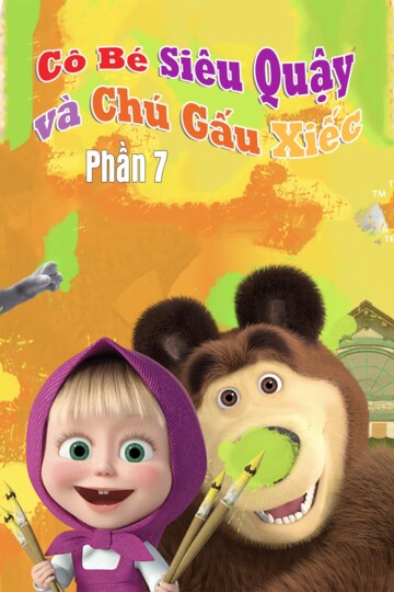 Cô Bé Siêu Quậy Và Chú Gấu Xiếc (Phần 7) - Masha and the bear (Season 7)