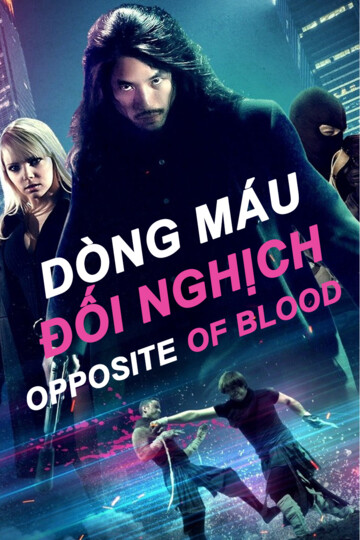 Dòng Máu Đối Nghịch - Opposite Of Blood