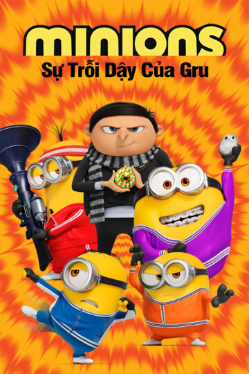 Minions: Sự Trỗi Dậy Của Gru - Minions: The Rise of Gru