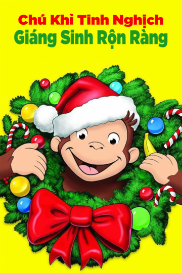 Chú Khỉ Tinh Nghịch: Giáng Sinh Rộn Ràng - Curious George: A Very Monkey Christmas