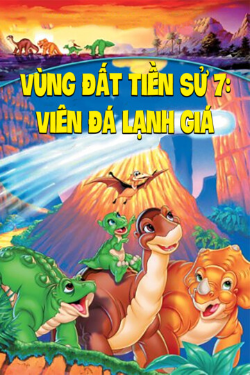 Vùng Đất Tiền Sử 7: Viên Đá Lạnh Giá - Land Before Time VII: The Stone Of Cold Fire