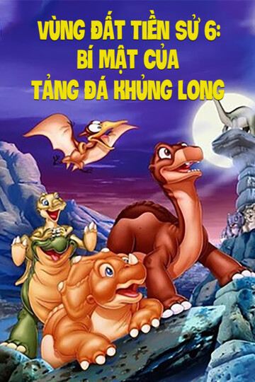 Vùng Đất Tiền Sử 6: Bí Mật Của Tảng Đá Khủng Long - Land Before Time VI: The Secret Of Saurus Rock