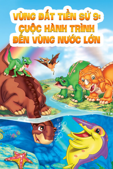 Vùng Đất Tiền Sử 9: Cuộc Hành Trình Đến Vùng Nước Lớn - Land Before Time 9: Journey To The Big Water
