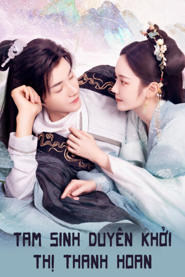 Tam Sinh Duyên Khởi Thị Thanh Hoan - The Origin Of Eternity