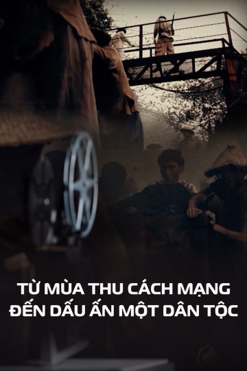 Từ Mùa Thu Cách Mạng Đến Dấu Ấn Một Dân Tộc