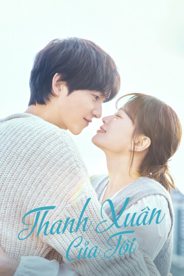 Thanh Xuân Của Tôi - My Youth