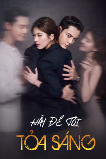 Hãy Để Tôi Tỏa Sáng - Let Me Shine (Love’s Ambition)