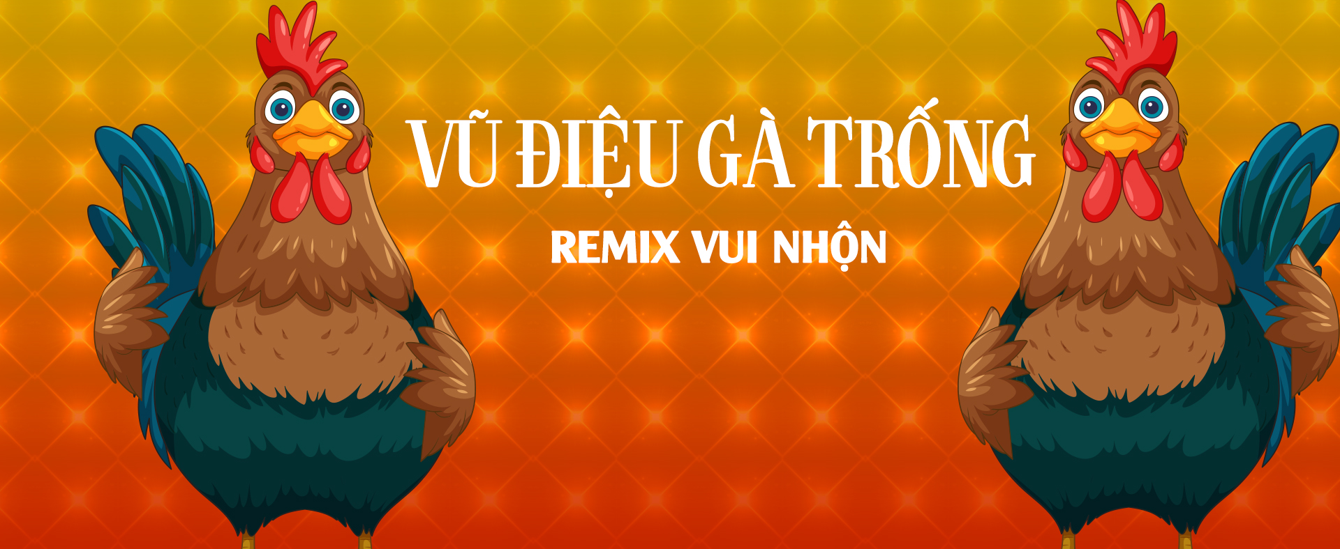 Vũ điệu gà trống Remix vui nhộn