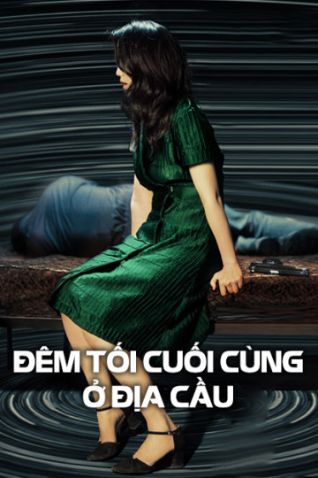 Đêm Tối Cuối Cùng Ở Địa Cầu - Long Day's Journey Into Night